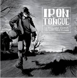 Iron Tongue : The Dogs Have Barked, the Birds Have Flown